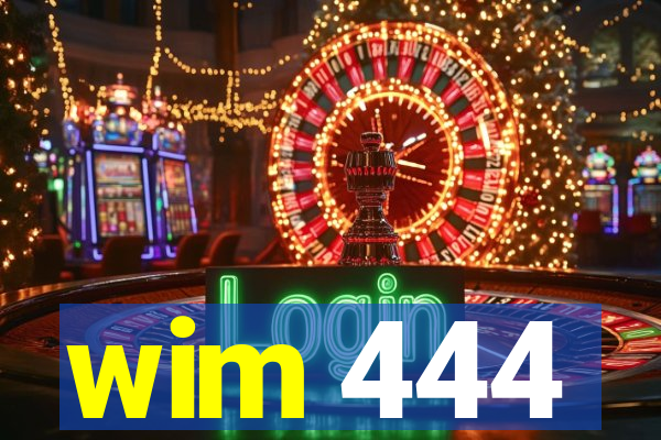 wim 444